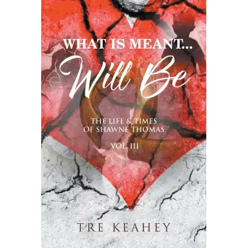 What Is Meant... Will Be: The Life & Times of Shawne Thomas - Volume III