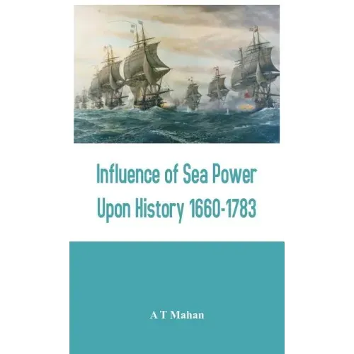 Influence of Sea Power Upon History 1660-1783