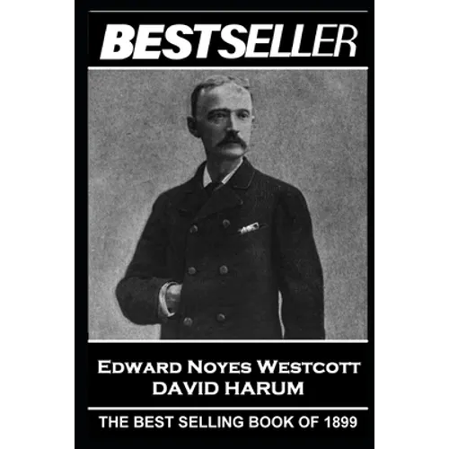 Edward Noyes Westcott - David Harum: The Bestseller of 1899