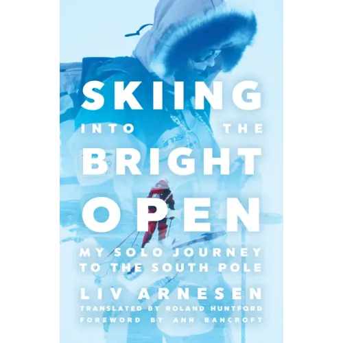 Skiing Into the Bright Open: My Solo Journey to the South Pole