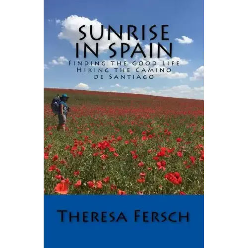 Sunrise in Spain: Finding the Good Life Hiking the Camino de Santiago