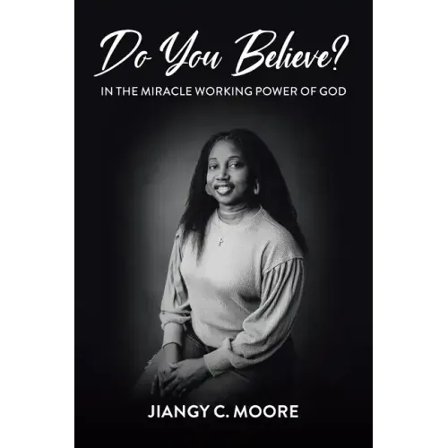 Do You Believe?: In the Miracle Working Power of God