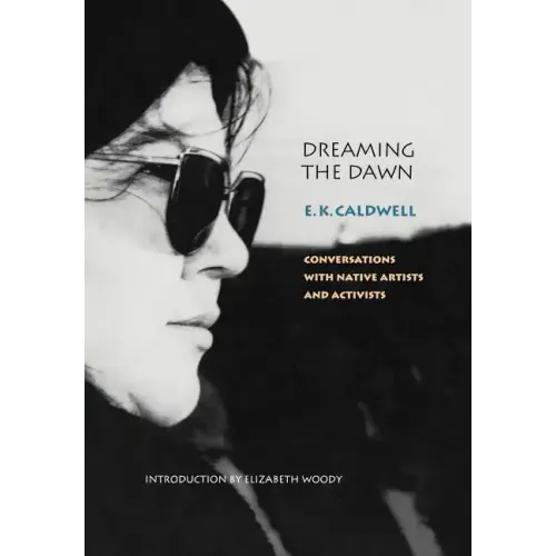 Dreaming the Dawn: Conversations with Native Artists and Activists