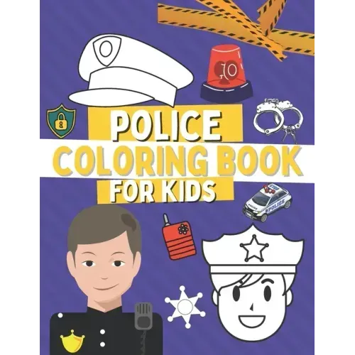 Police Coloring Book For Kids: Coloring Pages For Toddlers with Policemen and Cop Cars
