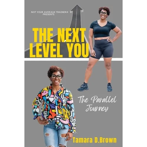 The Next Level You: The Parallel Journey
