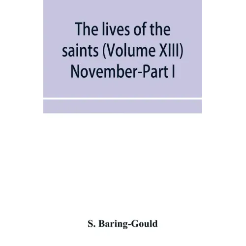 The lives of the saints (Volume XIII) November-Part I