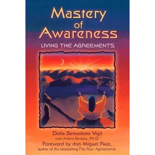 Mastery of Awareness: Living the Agreements