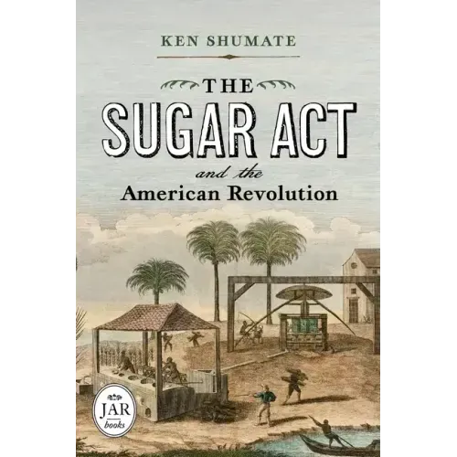 The Sugar ACT and the American Revolution