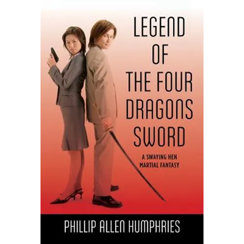 Legend of the Four Dragons Sword: A Swaying Hen Martial Fantasy