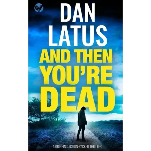 AND THEN YOU'RE DEAD a gripping action-packed thriller