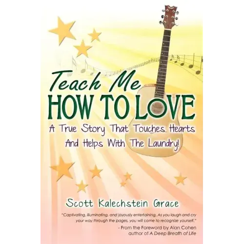 Teach Me How to Love: A True Story That Touches Hearts & Helps With The Laundry