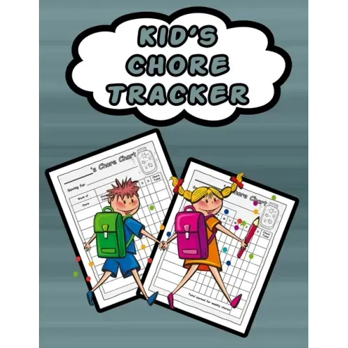 Kid's Chore Tracker: 110 Pages, 13 Months of Weekly Chores Checklists For Kids - Chart Book To Write In For Kids