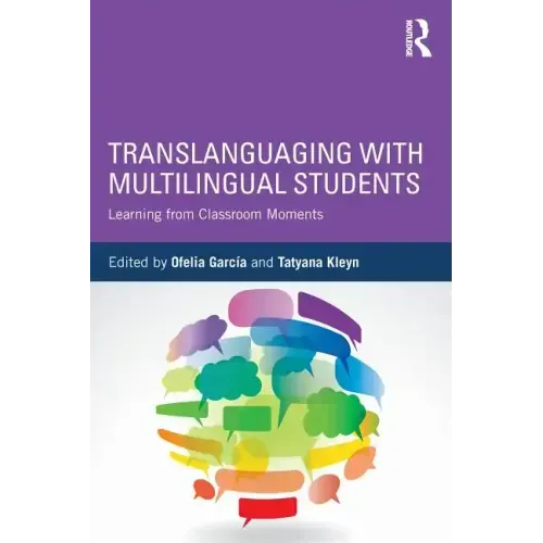 Translanguaging with Multilingual Students: Learning from Classroom Moments