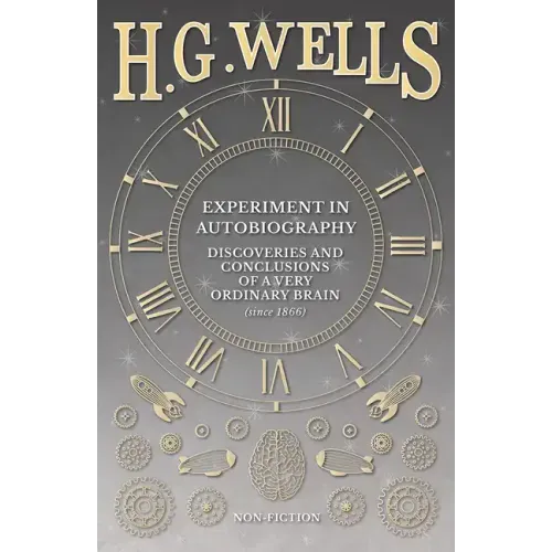 Experiment in Autobiography - Discoveries and Conclusions of a Very Ordinary Brain (since 1866)