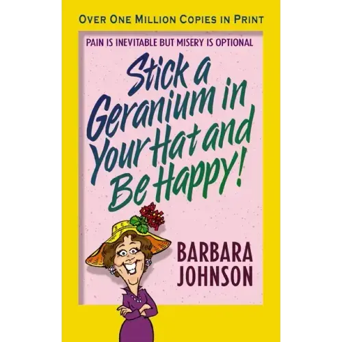 Stick a Geranium in Your Hat and Be Happy