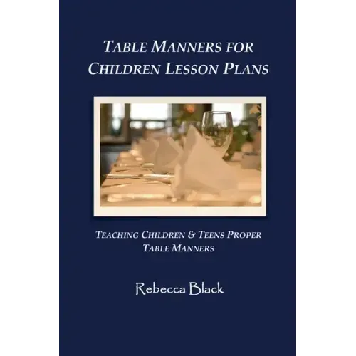 Table Manners for Children Lesson Plan: Teaching Children & Teens Proper Table Manners