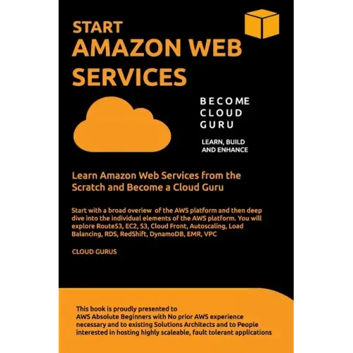 Aws: START AMAZON WEB SERVICES Learn Amazon Web Services from the Scratch and Become a Cloud Guru