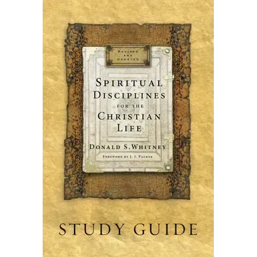 Spiritual Disciplines for the Christian Life Study Guide