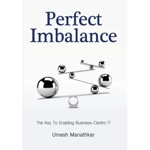 Perfect Imbalance: The Key To Enabling Business-Centric IT
