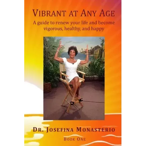 Vibrant at Any Age: A guide to renew your life and become vigorous, healthy, and happy