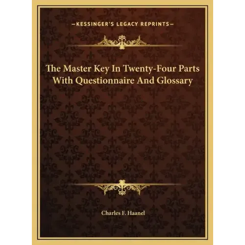 The Master Key In Twenty-Four Parts With Questionnaire And Glossary