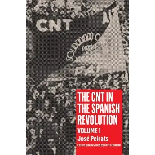 Cnt in the Spanish Revolution Volume 1