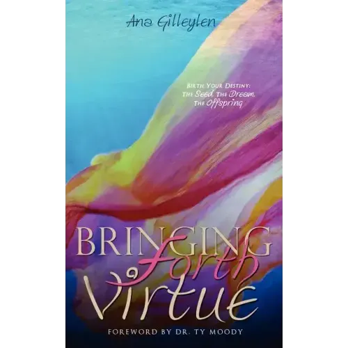 Bringing Forth VIRTUE