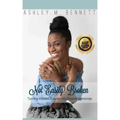 Not Easily Broken: Turning Hidden Shame into Distant Memories