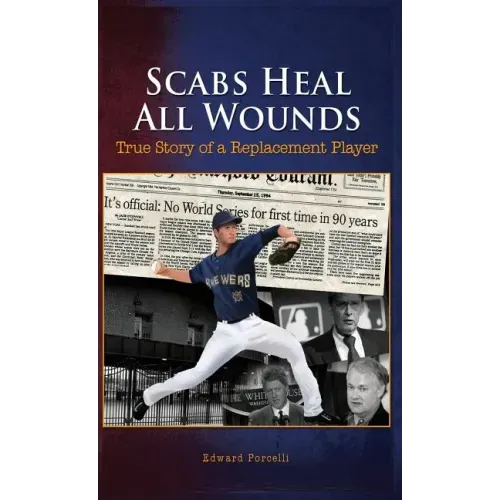 Scabs Heal All Wounds: True Story of a Replacement Player