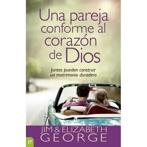 Una Pareja Conforme Al Corazón de Dios: Juntos Pueden Construir Un Matrimonio Duradero = A Couple After God's Own Heart