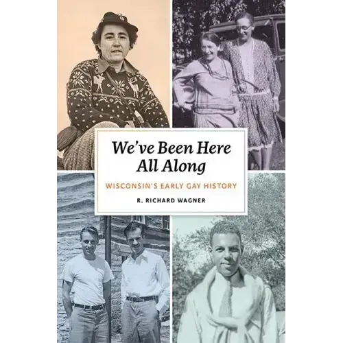 We've Been Here All Along: Wisconsin's Early Gay History