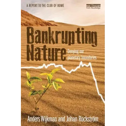 Bankrupting Nature: Denying Our Planetary Boundaries
