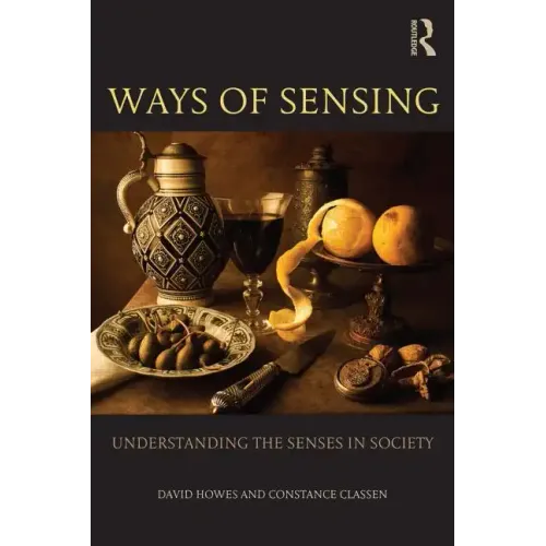 Ways of Sensing: Understanding the Senses in Society