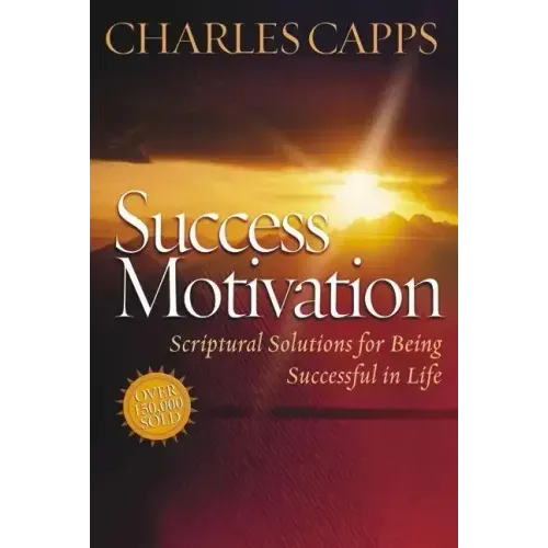 Success Motivation: Scriptural Solutions for Being Successful in Life