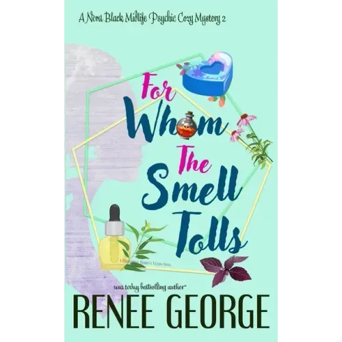 For Whom the Smell Tolls: A Paranormal Women's Fiction Novel
