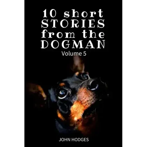 10 Short STORIES from the DOGMAN Vol. 5