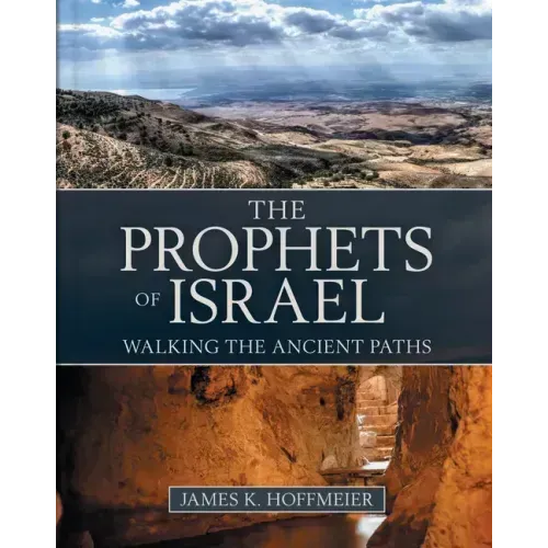 The Prophets of Israel: Walking the Ancient Paths