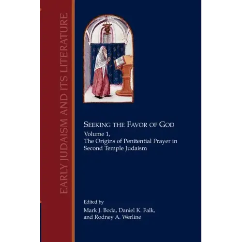 Seeking the Favor of God: Volume 1: The Origins of Penitential Prayer in Second Temple Judaism