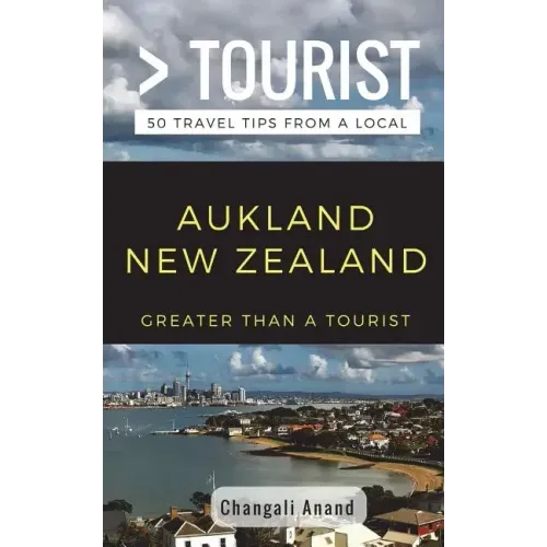 Greater Than a Tourist- Auckland New Zealand: 50 Travel Tips from a Local