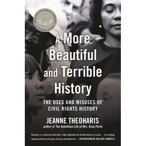 A More Beautiful and Terrible History: The Uses and Misuses of Civil Rights History