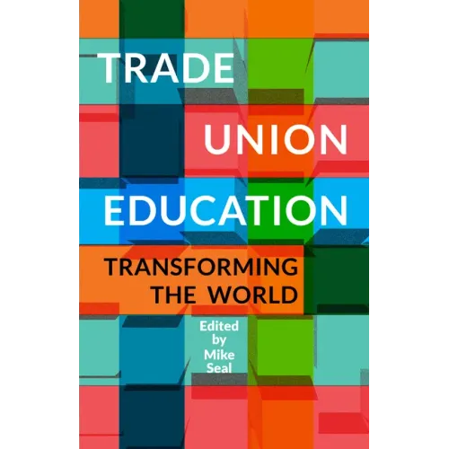 Trade Union Education: Transforming the World