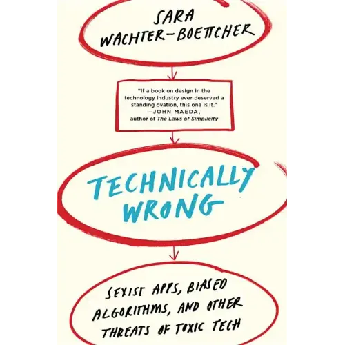 Technically Wrong: Sexist Apps, Biased Algorithms, and Other Threats of Toxic Tech