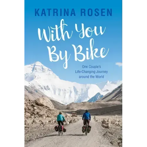 With You by Bike: One Couple's Life-Changing Journey Around the World