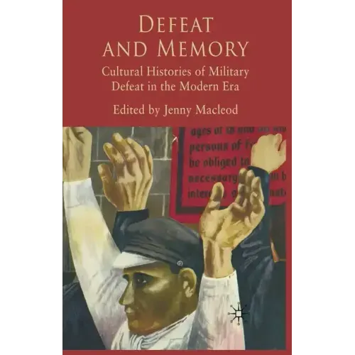 Defeat and Memory: Cultural Histories of Military Defeat in the Modern Era