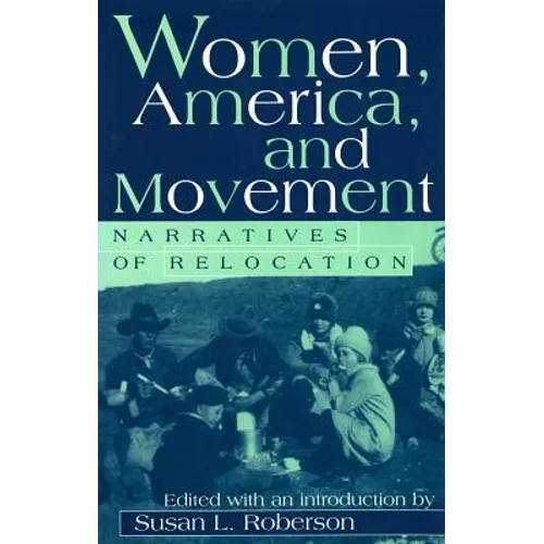 Women, America, and Movement: Narratives of Relocation