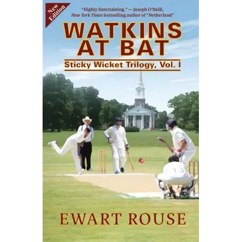 Watkins at Bat: Sticky Wicket Trilogy, Vol. I, a Cricket Novel, new edition