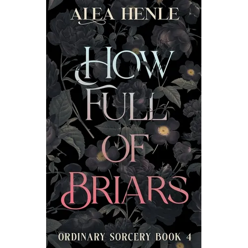How Full of Briars: An Ordinary Sorcery Story
