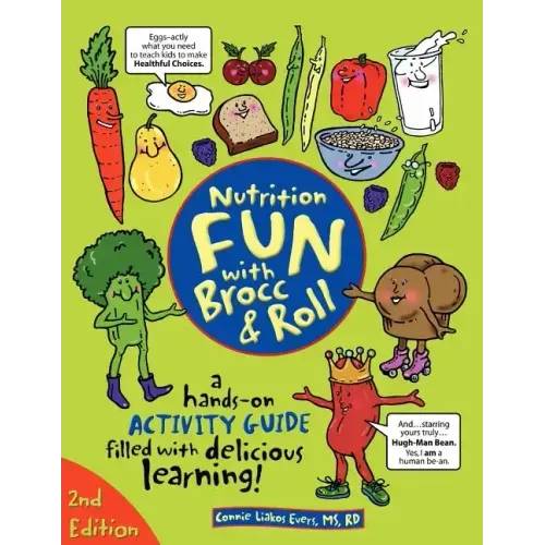 Nutrition Fun with Brocc & Roll, 2nd edition: A hands-on activity guide filled with delicious learning!