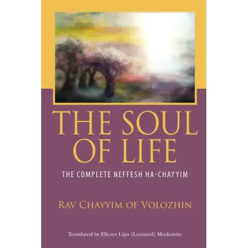The Soul of Life: The Complete Neffesh Ha-chayyim