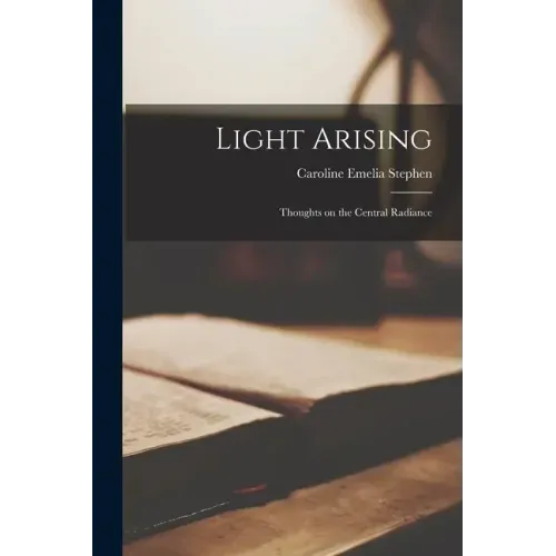 Light Arising; Thoughts on the Central Radiance